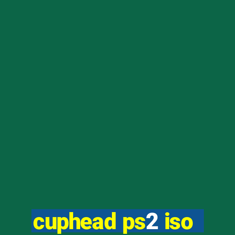 cuphead ps2 iso